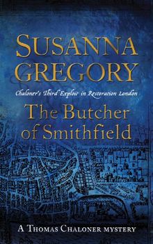 The Butcher of Smithfield: Chaloner's Third Exploit in Restoration London (Thomas Chaloner Mysteries)