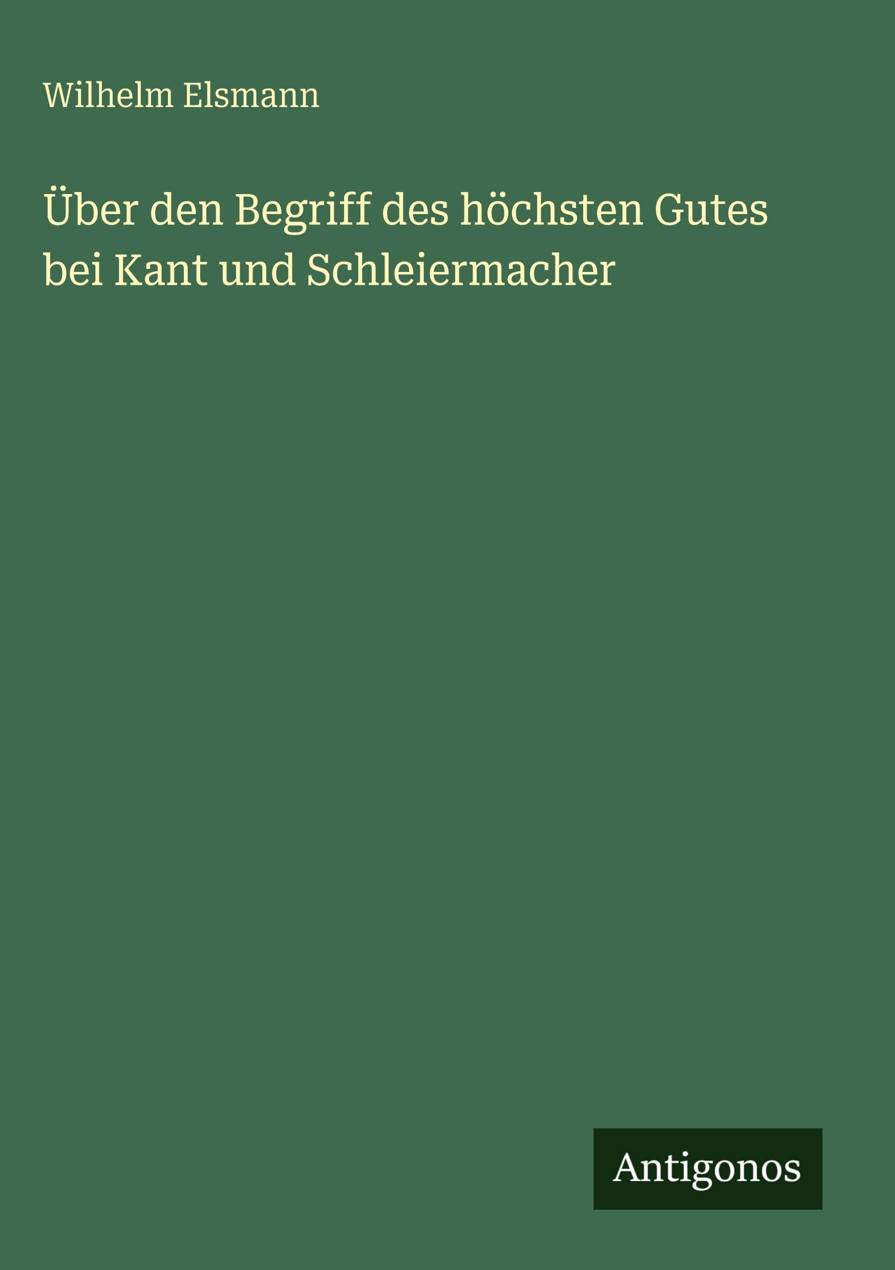 Über den Begriff des höchsten Gutes bei Kant und Schleiermacher