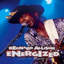 Bernard Allison - Energized. Live in Europe