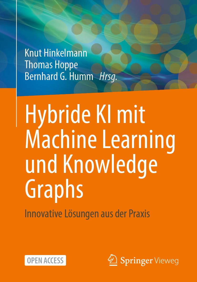 Hybride KI mit Machine Learning und Knowledge Graphs: Innovative Lösungen aus der Praxis