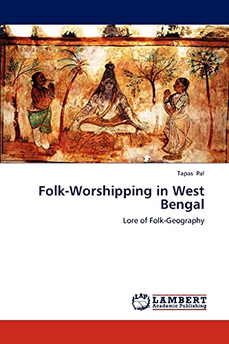 Folk-Worshipping in West Bengal: Lore of Folk-Geography