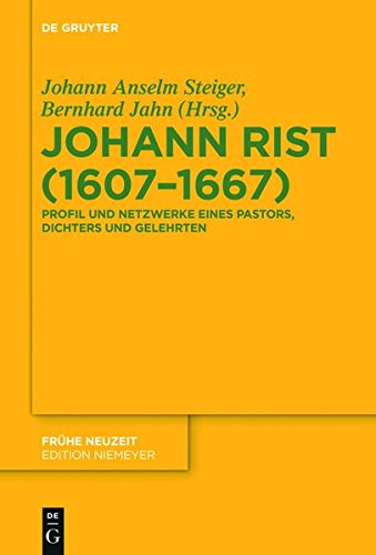 Johann Rist (1607-1667): Profil und Netzwerke eines Pastors, Dichters und Gelehrten (Frühe Neuzeit, Band 195)