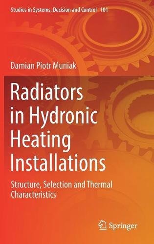 Radiators in Hydronic Heating Installations: Structure, Selection and Thermal Characteristics (Studies in Systems, Decision and Control)