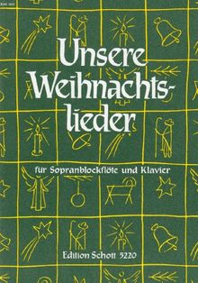 Unsere Weihnachtslieder: Sopran-Blockflöte und Klavier.
