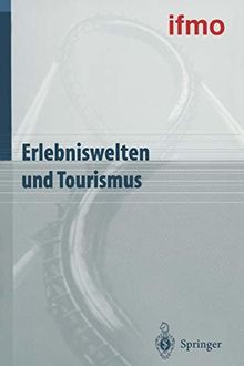 Erlebniswelten und Tourismus (Mobilitätsverhalten in der Freizeit) (German Edition)