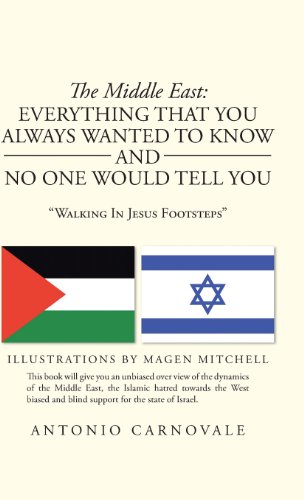 The Middle East: Everything That You Always Wanted to Know and No One Would Tell You: Walking in Jesus Footsteps