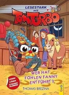 Tom Turbo - Lesestark - Wer hat Fohlen Fanny entführt? (Tom Turbo: Turbotolle Leseabenteuer)