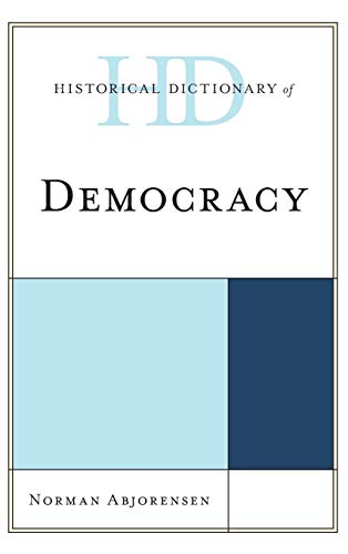 Historical Dictionary of Democracy (Historical Dictionaries of Religions, Philosophies, and Movements)