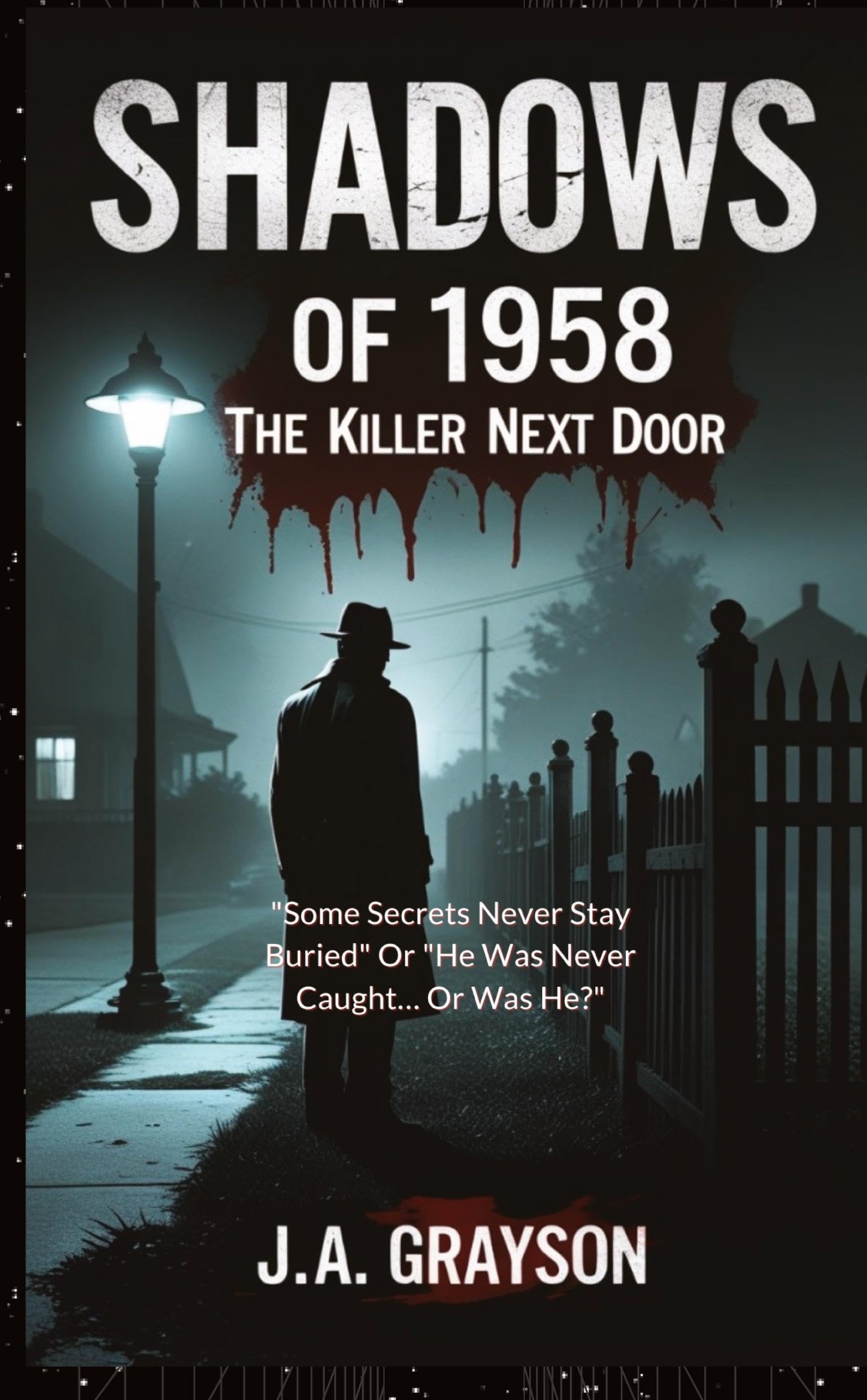 Shadow Of 1958: The Killer Next Door: Unearthing The Dark Secrets That Haunted My Childhood Neighborhood