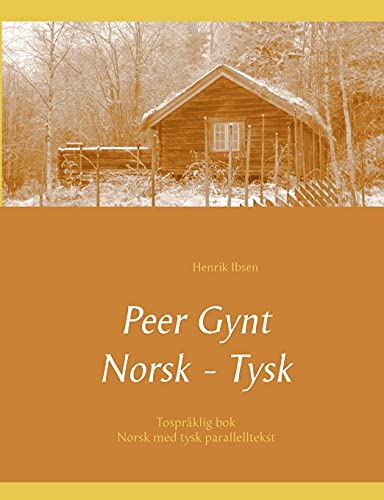 Peer Gynt - Tospråklig Norsk - Tysk: (norsk med tysk parallelltekst)
