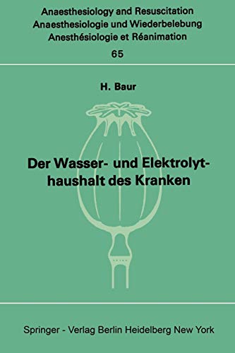 Der Wasser- und Elektrolythaushalt des Kranken: Ein Nachschlagwerk für die Praxis (Anaesthesiologie und Intensivmedizin Anaesthesiology and Intensive Care Medicine, 65, Band 65)
