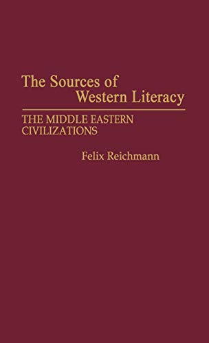 The Sources of Western Literacy: The Middle Eastern Civilizations (Contributions in Librarianship and Information Science)