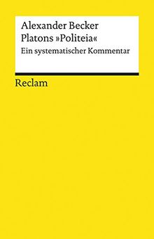 Platons »Politeia«: Ein systematischer Kommentar (Reclams Universal-Bibliothek)