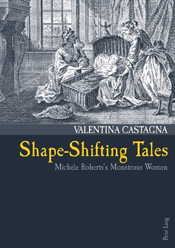Shape-Shifting Tales: Michèle Roberts's Monstrous Women