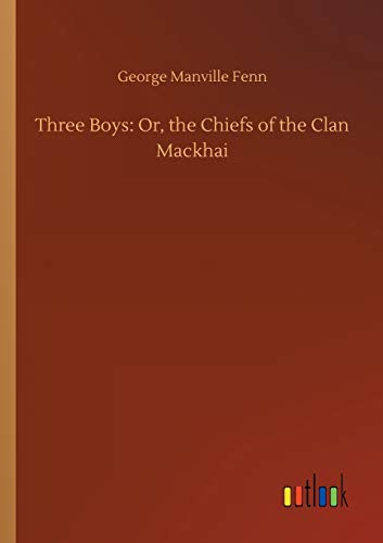 Three Boys: Or, the Chiefs of the Clan Mackhai
