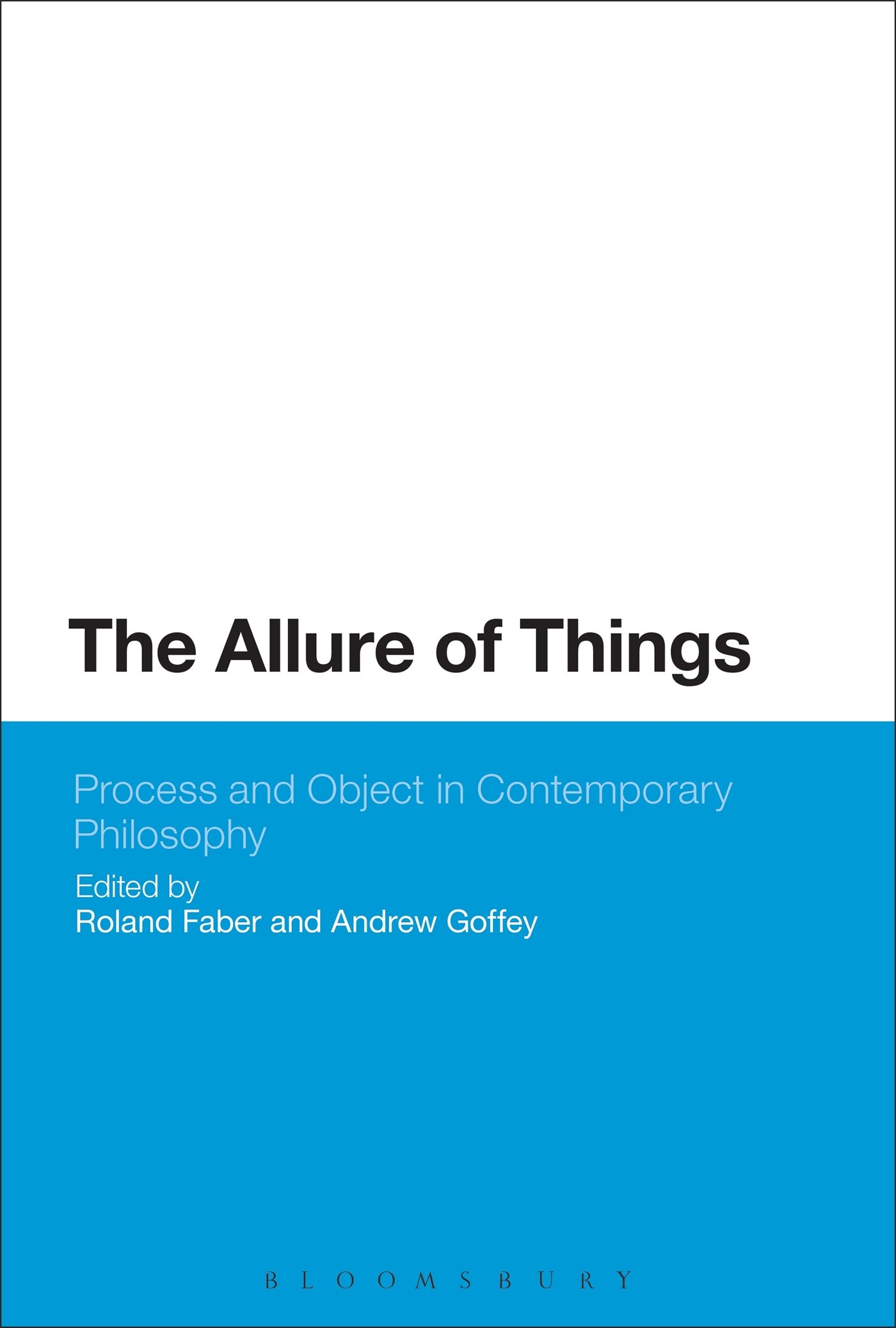 The Allure of Things: Process and Object in Contemporary Philosophy (Bloomsbury Studies in Philosophy)