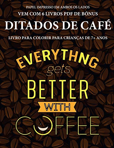 Livro para colorir para crianças de 7+ anos (Ditados de café): Este livro tem 40 páginas coloridas sem stress para reduzir a frustração e melhorar a ... o controlo da caneta e a exercitar as