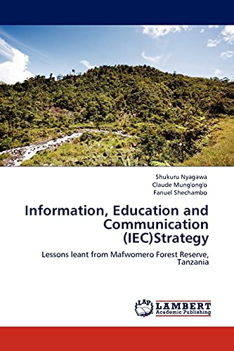 Information, Education and Communication (IEC)Strategy: Lessons leant from Mafwomero Forest Reserve, Tanzania