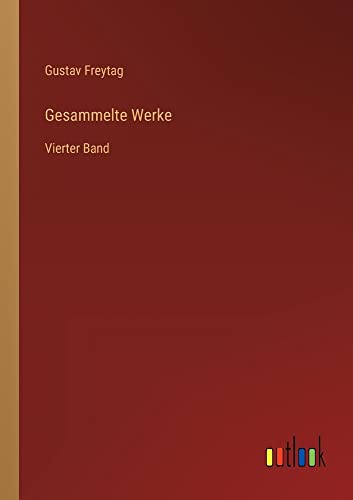 Gesammelte Werke: Vierter Band