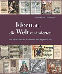 Ideen, die die Welt veränderten: Die bedeutendsten Bücher der Geistesgeschichte