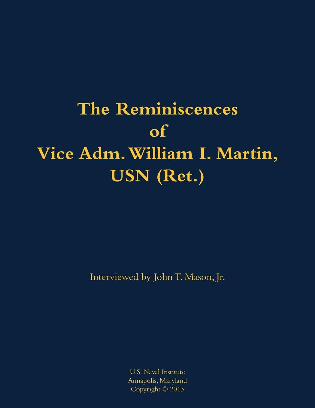 The Reminiscences of Vice Adm. William I. Martin, USN (Ret.): 1910-1996