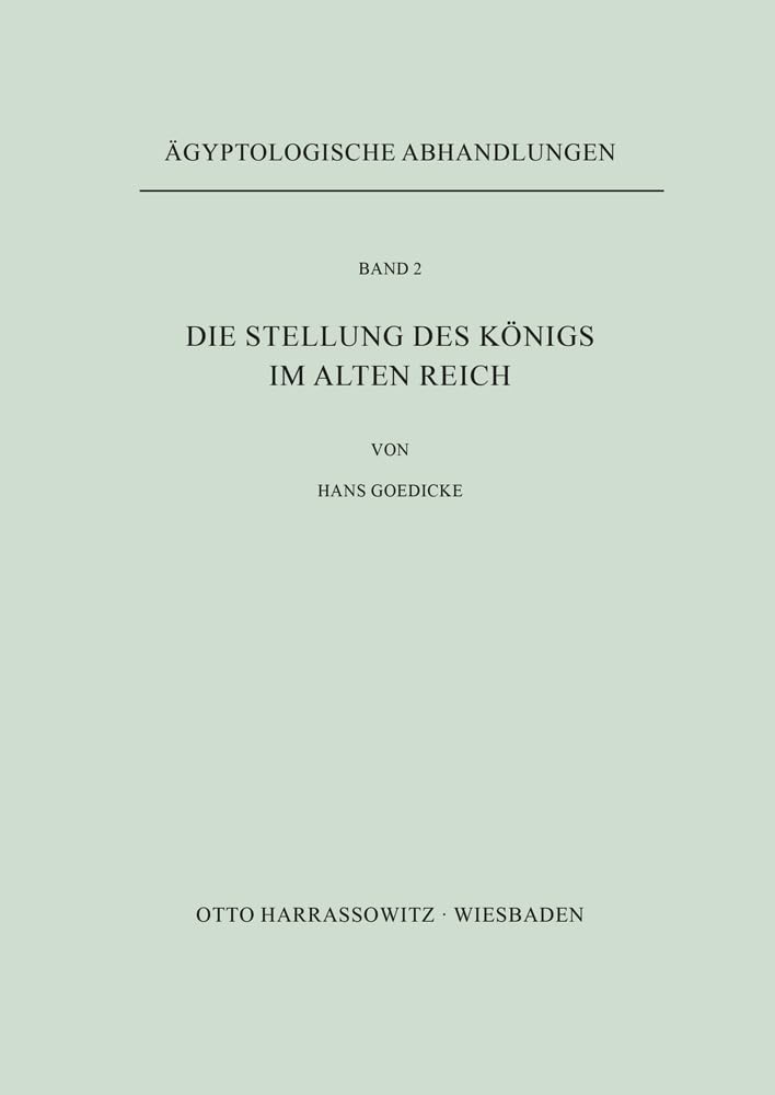 Die Stellung des Königs im Alten Reich (Ägyptologische Abhandlungen, Band 2)