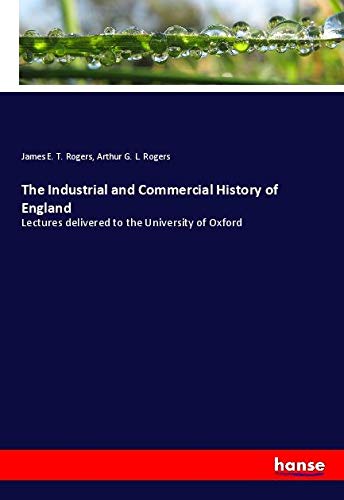 The Industrial and Commercial History of England: Lectures delivered to the University of Oxford