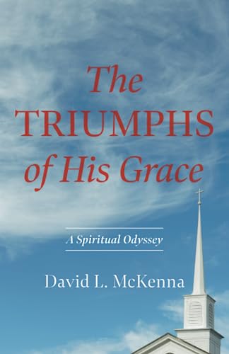 The Triumphs of His Grace: A Spiritual Odyssey