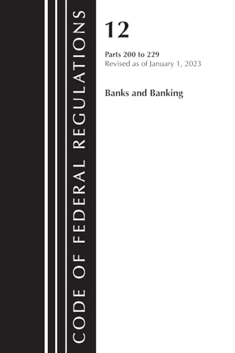 Code of Federal Regulations, Title 12 Banks and Banking 200-229, Revised as of January 1, 2023