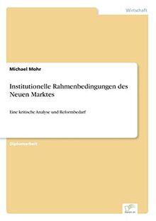 Institutionelle Rahmenbedingungen des Neuen Marktes: Eine kritische Analyse und Reformbedarf