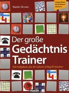 Der große Gedächtnis-Trainer: 300 Aufgaben, die Ihr Gehirn richtig fit machen: 300 Aufgaben, die Ihr Gehirn rrichtig fit machen