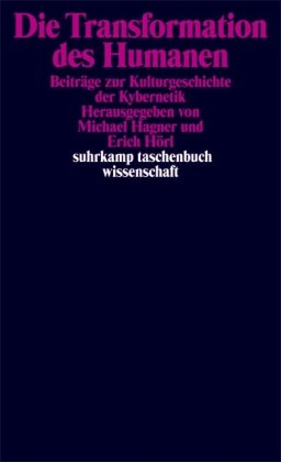 Die Transformation des Humanen: Beiträge zur Kulturgeschichte der Kybernetik (suhrkamp taschenbuch wissenschaft)