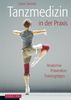 Tanzmedizin in der Praxis: Anatomie, Prävention, Trainingstipps