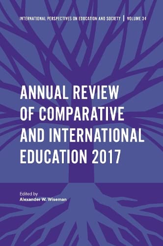 Annual Review of Comparative and International Education 2017 (International Perspectives on Education and Society, 34, Band 34)