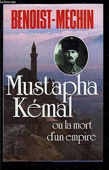 Mustapha Kémal, ou, La mort d'un empire