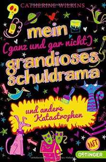 Mein (ganz und gar nicht) grandioses Schuldrama und andere Katastrophen: Band 3