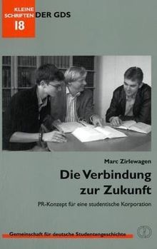 Die Verbindung zur Zukunft: PR-Konzept für eine studentische Korporation