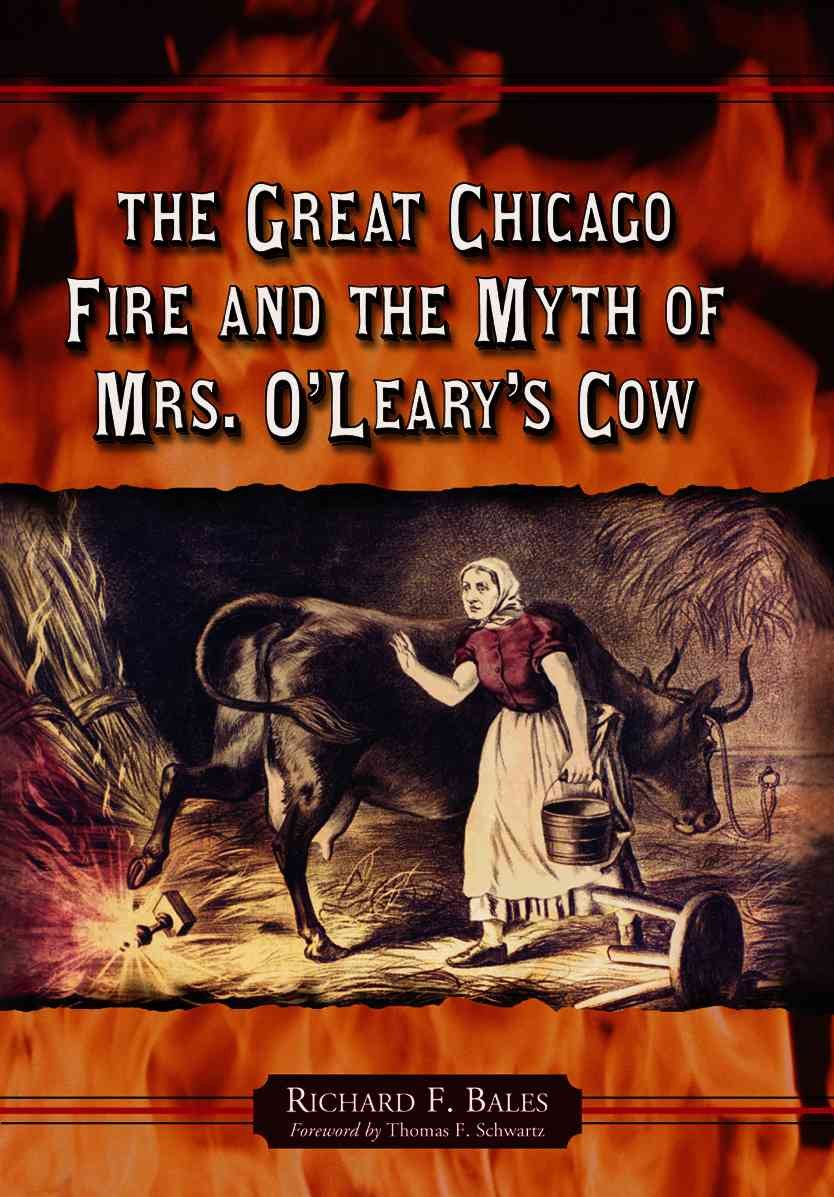 The Great Chicago Fire and the Myth of Mrs. O'Leary's Cow