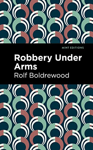 Robbery Under Arms (Mint Editions―Bushrangers, Convicts, and Escaped Criminal Fiction)