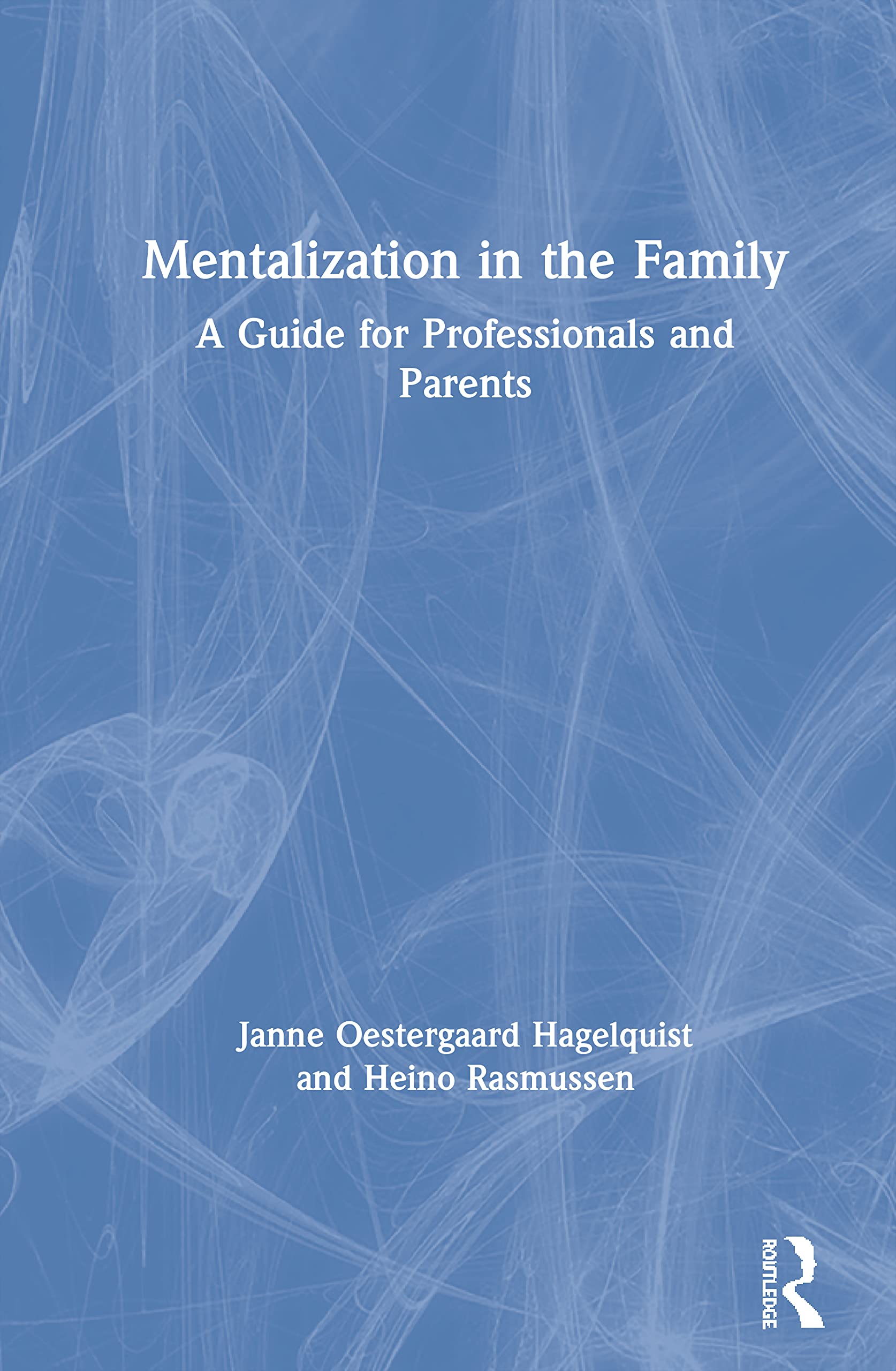 Mentalization in the Family: A Guide for Professionals and Parents