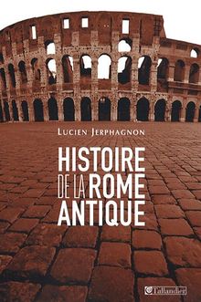 Histoire de la Rome antique : les armes et les mots