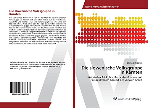 Die slowenische Volksgruppe in Kärnten: Historischer Rückblick, Bestandsaufnahme und Perspektiven im Kontext der Sozialen Arbeit
