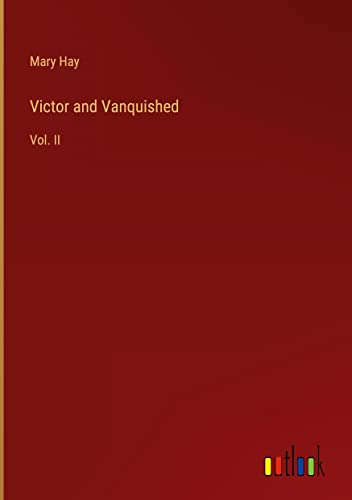 Victor and Vanquished: Vol. II
