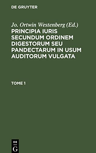 Principia iuris secundum ordinem digestorum seu pandectarum in usum auditorum vulgata, Tome 1, Principia iuris secundum ordinem digestorum seu pandectarum in usum auditorum vulgata Tome 1