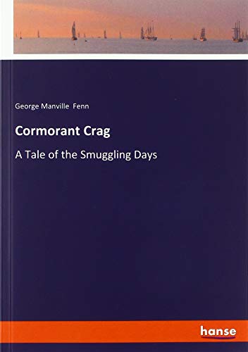 Cormorant Crag: A Tale of the Smuggling Days