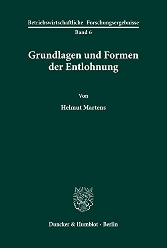 Grundlagen und Formen der Entlohnung. Mit Summary, Abb. (Betriebswirtschaftliche Forschungsergebnisse; BFO 6)
