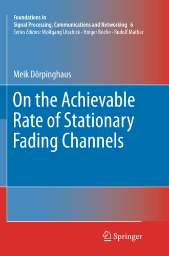 On the Achievable Rate of Stationary Fading Channels (Foundations in Signal Processing, Communications and Networking, Band 6)