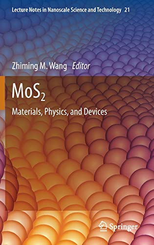 MoS2: Materials, Physics, and Devices (Lecture Notes in Nanoscale Science and Technology, 21, Band 21)