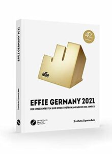 GWA Effie® Award 2021: Die effizientesten und effektivsten Kampagnen des Jahres (GWA Jahrbücher)