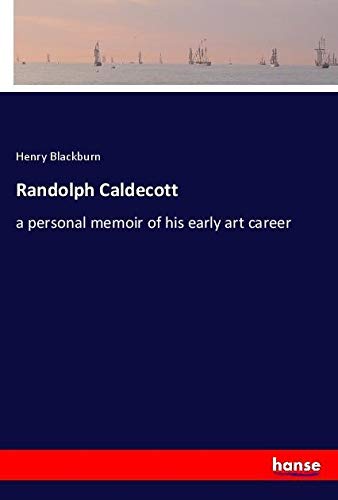 Randolph Caldecott: a personal memoir of his early art career